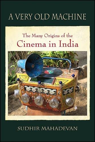 9781438458281: Very Old Machine, A: The Many Origins of the Cinema in India