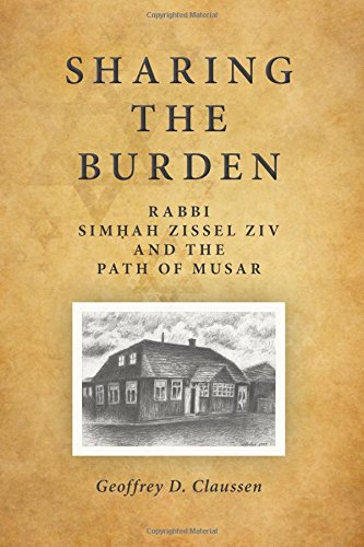 9781438458342: Sharing the Burden: Rabbi Simhah Zissel Ziv and the Path of Musar