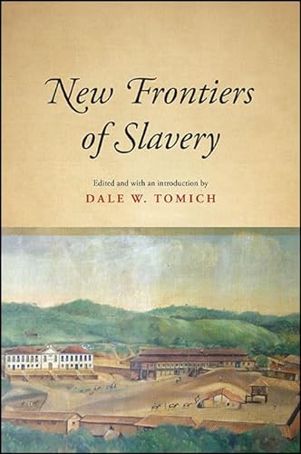 9781438458632: New Frontiers of Slavery (SUNY series, Fernand Braudel Center Studies in Historical Social Science)
