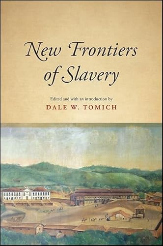 9781438458649: New Frontiers of Slavery (SUNY Series, Fernand Braudel Center Studies in Historical Social Science)