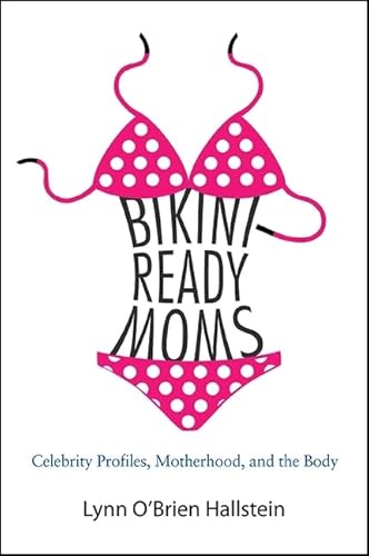 Beispielbild fr Bikini-Ready Moms: Celebrity Profiles, Motherhood, and the Body (SUNY series in Feminist Criticism and Theory) zum Verkauf von SecondSale
