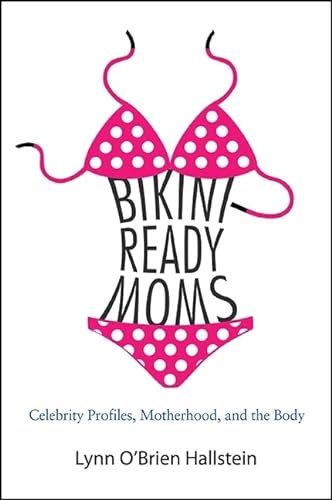9781438459004: Bikini-Ready Moms: Celebrity Profiles, Motherhood, and the Body