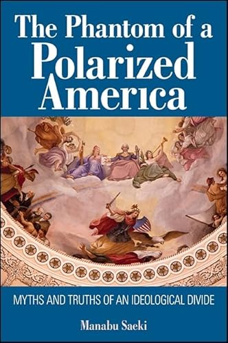Beispielbild fr The Phantom of a Polarized America: Myths and Truths of an Ideological Divide zum Verkauf von Buchpark
