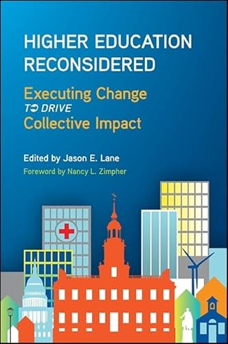 Beispielbild fr Higher Education Reconsidered: Executing Change to Drive Collective Impact (SUNY series, Critical Issues in Higher Education) zum Verkauf von KuleliBooks