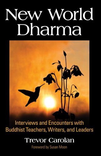 Stock image for New World Dharma: Interviews and Encounters With Buddhist Teachers, Writers, and Leaders for sale by Revaluation Books