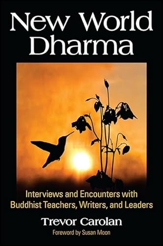 Stock image for New World Dharma: Interviews and Encounters with Buddhist Teachers, Writers, and Leaders for sale by Friends of the Curtis Memorial Library