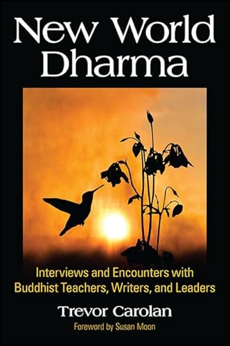 Stock image for New World Dharma Interviews and Encounters with Buddhist Teachers, Writers, and Leaders for sale by Michener & Rutledge Booksellers, Inc.