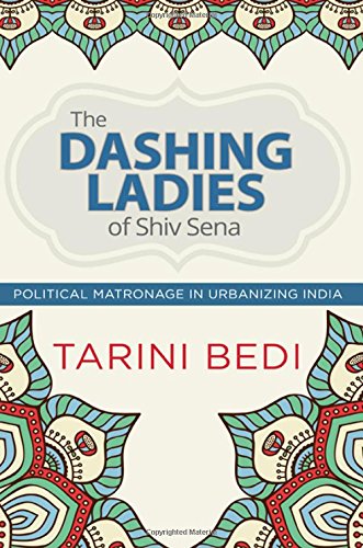 9781438460314: The Dashing Ladies of Shiv Sena: Political Matronage in Urbanizing India (SUNY series in Hindu Studies)