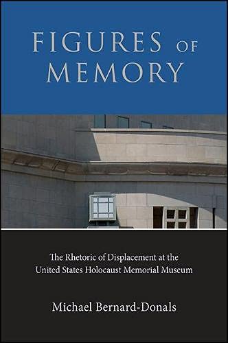 9781438460765: Figures of Memory: The Rhetoric of Displacement at the United States Holocaust Memorial Museum
