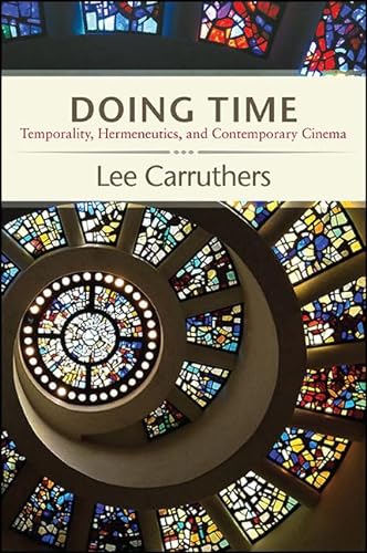 9781438460857: Doing Time: Temporality, Hermeneutics, and Contemporary Cinema (SUNY series, Horizons of Cinema)