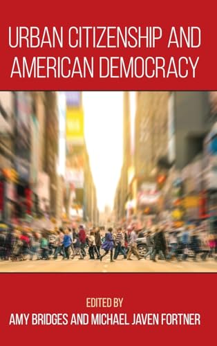 Stock image for Urban Citizenship and American Democracy for sale by Michener & Rutledge Booksellers, Inc.