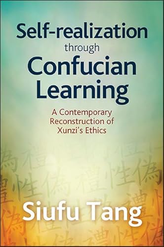 9781438461496: Self-Realization through Confucian Learning: A Contemporary Reconstruction of Xunzi's Ethics