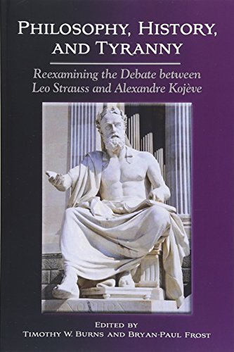 Stock image for Philosophy, History, and Tyranny: Reexamining the Debate Between Leo Strauss and Alexandre Kojeve for sale by Revaluation Books