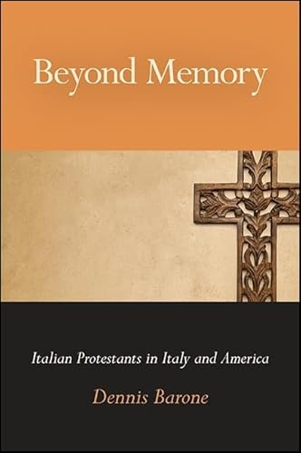 Imagen de archivo de Beyond Memory: Italian Protestants in Italy and America (SUNY series in Italian/American Culture) a la venta por Books From California