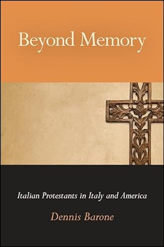 Stock image for Beyond Memory: Italian Protestants in Italy and America (SUNY series in Italian/American Culture) for sale by Books From California