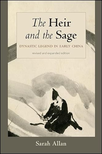 9781438462240: The Heir and the Sage, Revised and Expanded Edition: Dynastic Legend in Early China (SUNY series in Chinese Philosophy and Culture)