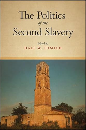 Stock image for The Politics of the Second Slavery (SUNY Series, Fernand Braudel Center Studies in Historical Social Science) for sale by Ed's Editions LLC, ABAA