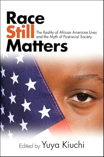 Imagen de archivo de Race Still Matters: The Reality of African American Lives and the Myth of Postracial Society (SUNY series in African American Studies) a la venta por SecondSale