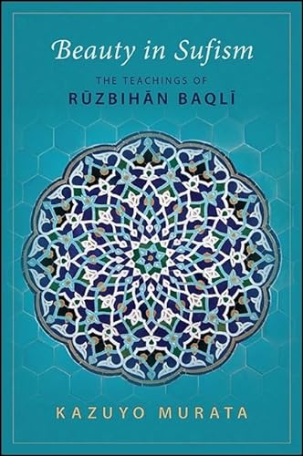 Beispielbild fr Beauty in Sufism: The Teachings of Ruzbihan Baqli zum Verkauf von Save With Sam