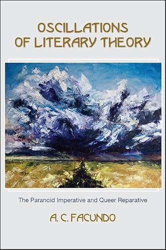 Beispielbild fr Oscillations of Literary Theory: The Paranoid Imperative and Queer Reparative (SUNY series, Transforming Subjects: Psychoanalysis, Culture, and Studies in Education) zum Verkauf von Books From California