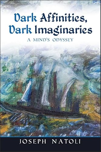 Beispielbild fr Dark Affinities, Dark Imaginaries: A Mind's Odyssey zum Verkauf von HPB-Red