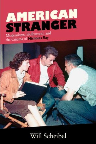 Beispielbild fr American Stranger: Modernisms, Hollywood, and the Cinema of Nicholas Ray (The Suny Series, Horizons of Cinema) zum Verkauf von ZBK Books