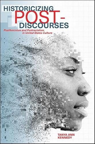 Stock image for Historicizing Post-Discourses: Postfeminism and Postracialism in United States Culture (SUNY series in Feminist Criticism and Theory) for sale by Books From California