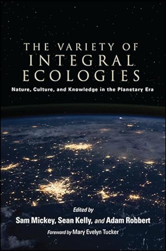 Stock image for The Variety of Integral Ecologies: Nature, Culture, and Knowledge in the Planetary Era for sale by ThriftBooks-Atlanta