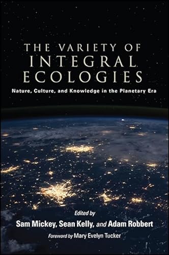 Stock image for The Variety of Integral Ecologies: Nature, Culture, and Knowledge in the Planetary Era (SUNY series in Integral Theory) for sale by GoldenWavesOfBooks