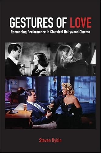 Beispielbild fr Gestures of Love: Romancing Performance in Classical Hollywood Cinema (Suny Series, Horizons of Cinema) zum Verkauf von Arnold M. Herr