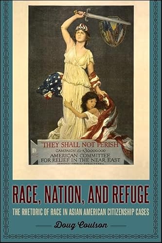 Stock image for Race, Nation, and Refuge: The Rhetoric of Race in Asian American Citizenship Cases for sale by HPB-Red