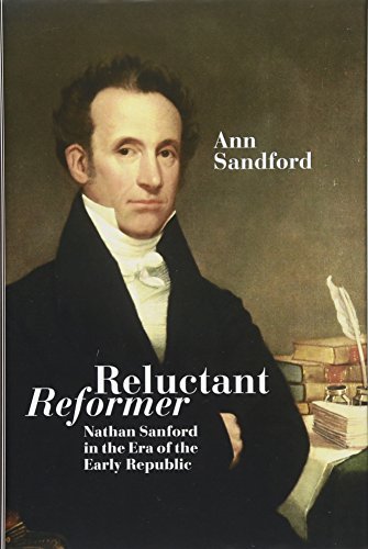 Beispielbild fr Reluctant Reformer: Nathan Sanford in the Era of the Early Republic (Excelsior Editions) zum Verkauf von More Than Words