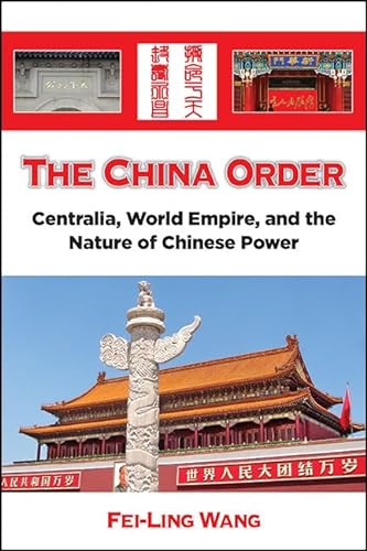 Beispielbild fr The China Order: Centralia, World Empire, and the Nature of Chinese Power zum Verkauf von BGV Books LLC