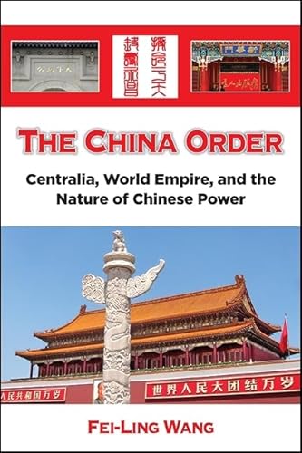 Stock image for The China Order: Centralia, World Empire, and the Nature of Chinese Power for sale by BGV Books LLC