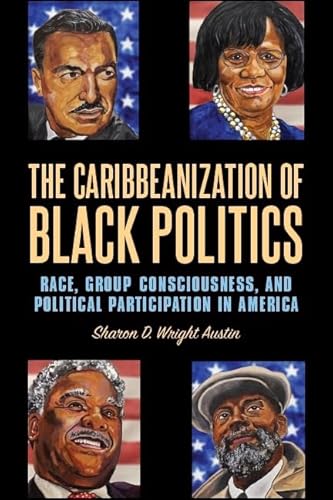 Beispielbild fr The Caribbeanization of Black Politics: Race, Group Consciousness, and Political Participation in America zum Verkauf von Buchpark