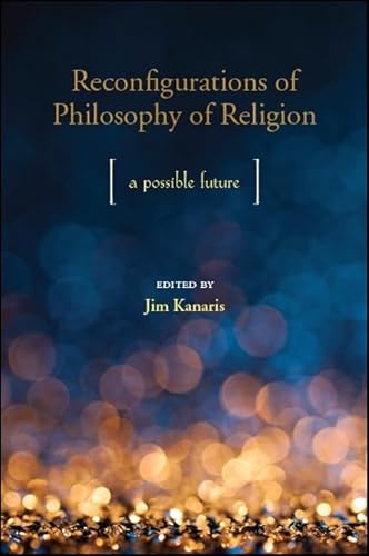 Beispielbild fr Reconfigurations of Philosophy of Religion: A Possible Future zum Verkauf von Books From California