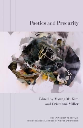 Stock image for Poetics and Precarity (The University at Buffalo Robert Creeley Lectures in Poetry and Poetics) for sale by SecondSale