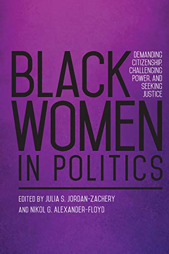 Beispielbild fr Black Women in Politics: Demanding Citizenship, Challenging Power, and Seeking Justice (Suny African American Studies) zum Verkauf von Zoom Books Company