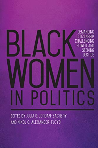 Stock image for Black Women in Politics: Demanding Citizenship, Challenging Power, and Seeking Justice (Suny African American Studies) for sale by Zoom Books Company