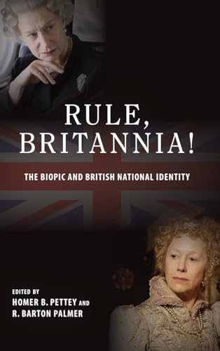 Imagen de archivo de Rule, Britannia!: The Biopic and British National Identity (SUNY series, Horizons of Cinema) a la venta por Books From California