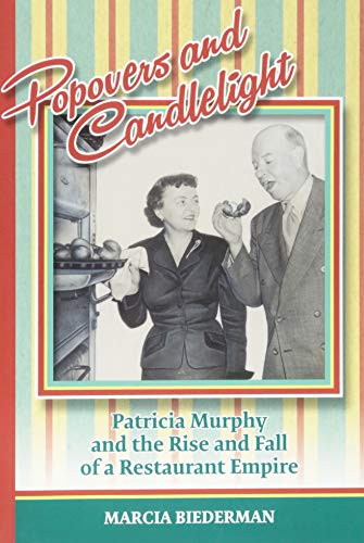 Stock image for Popovers and Candlelight Patricia Murphy and the Rise and Fall of a Restaurant Empire for sale by Michener & Rutledge Booksellers, Inc.