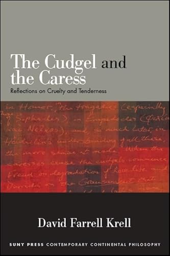 Beispielbild fr The Cudgel and the Caress: Reflections on Cruelty and Tenderness (SUNY series in Contemporary Continental Philosophy) zum Verkauf von Books From California