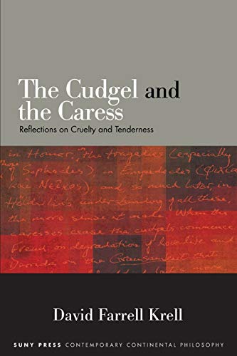 Beispielbild fr Cudgel and the Caress, The: Reflections on Cruelty and Tenderness (SUNY series in Contemporary Continental Philosophy) zum Verkauf von Books From California