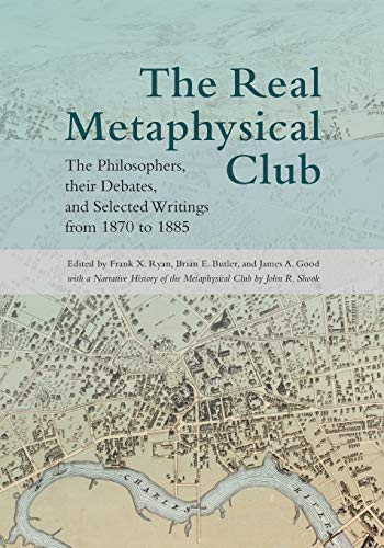 Stock image for The Real Metaphysical Club: The Philosophers, Their Debates, and Selected Writings from 1870 to 1885 for sale by ThriftBooks-Atlanta