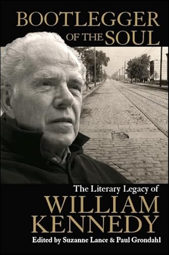 Beispielbild fr Bootlegger of the Soul: The Literary Legacy of William Kennedy zum Verkauf von Books From California