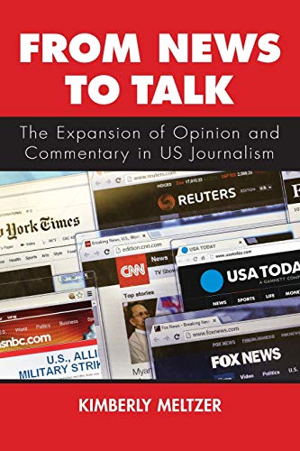 Stock image for From News to Talk: The Expansion of Opinion and Commentary in US Journalism for sale by Books From California