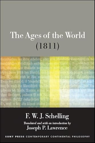 Beispielbild fr The Ages of the World (1811) (SUNY series in Contemporary Continental Philosophy) zum Verkauf von Books From California