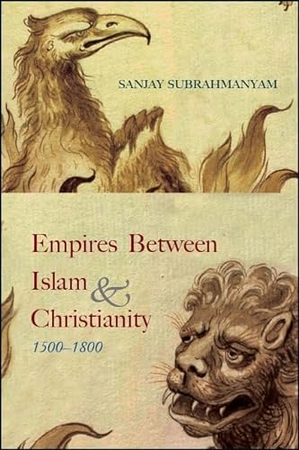9781438474359: Empires between Islam and Christianity, 1500-1800 (SUNY series in Hindu Studies)