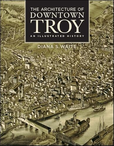 9781438474731: The Architecture of Downtown Troy: An Illustrated History (Excelsior Editions)