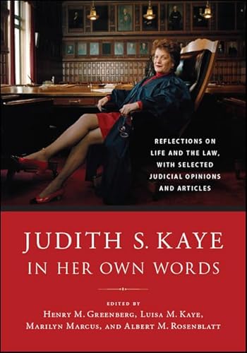 Stock image for Judith S. Kaye in Her Own Words: Reflections on Life and the Law, with Selected Judicial Opinions and Articles for sale by Goodwill of Colorado